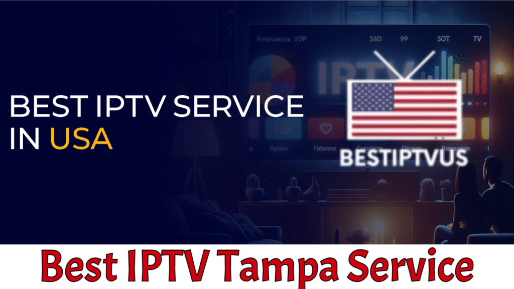 Best IPTV Tampa Service