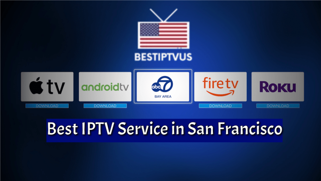 Best IPTV Service in San Francisco 2025 Legal Subscription USA