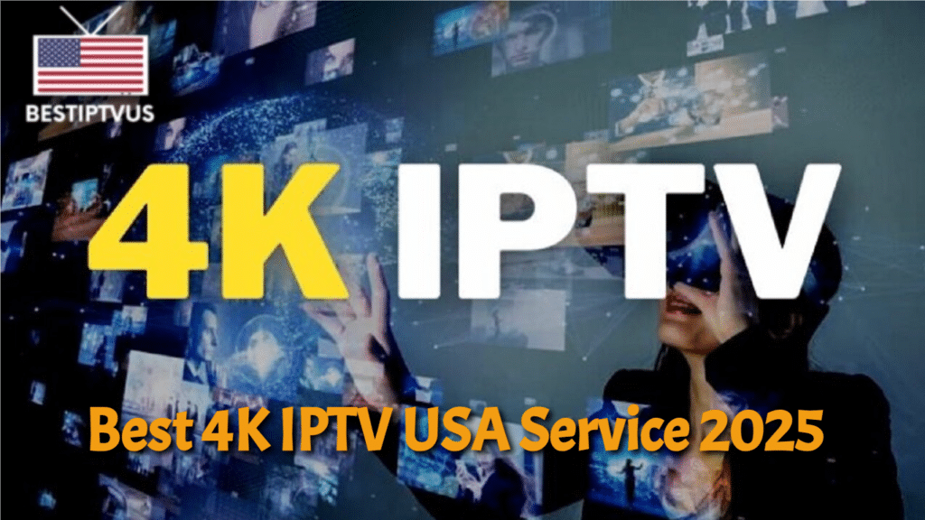Best 4K IPTV USA Service 2025