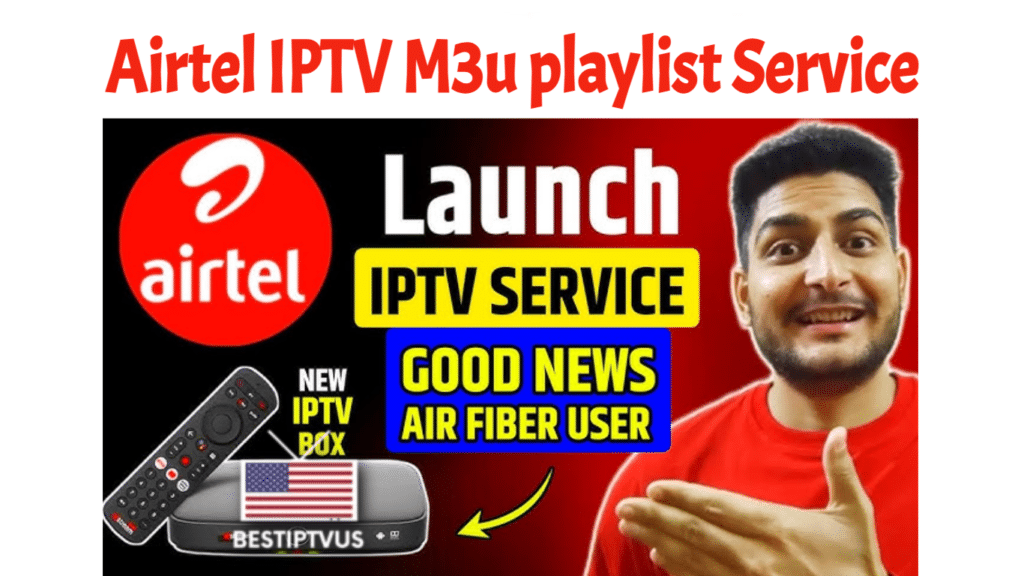 Get Cheap Airtel IPTV M3u playlist Service 2025