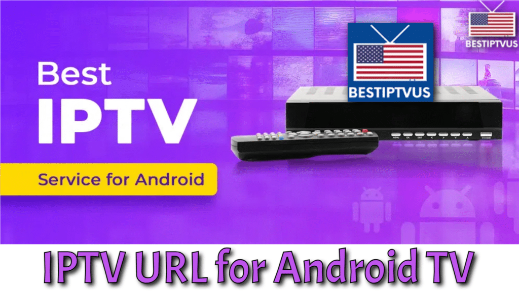 IPTV URL for Android TV