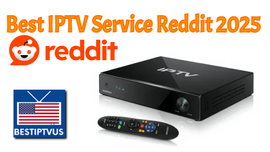 Best IPTV Service Reddit 2025