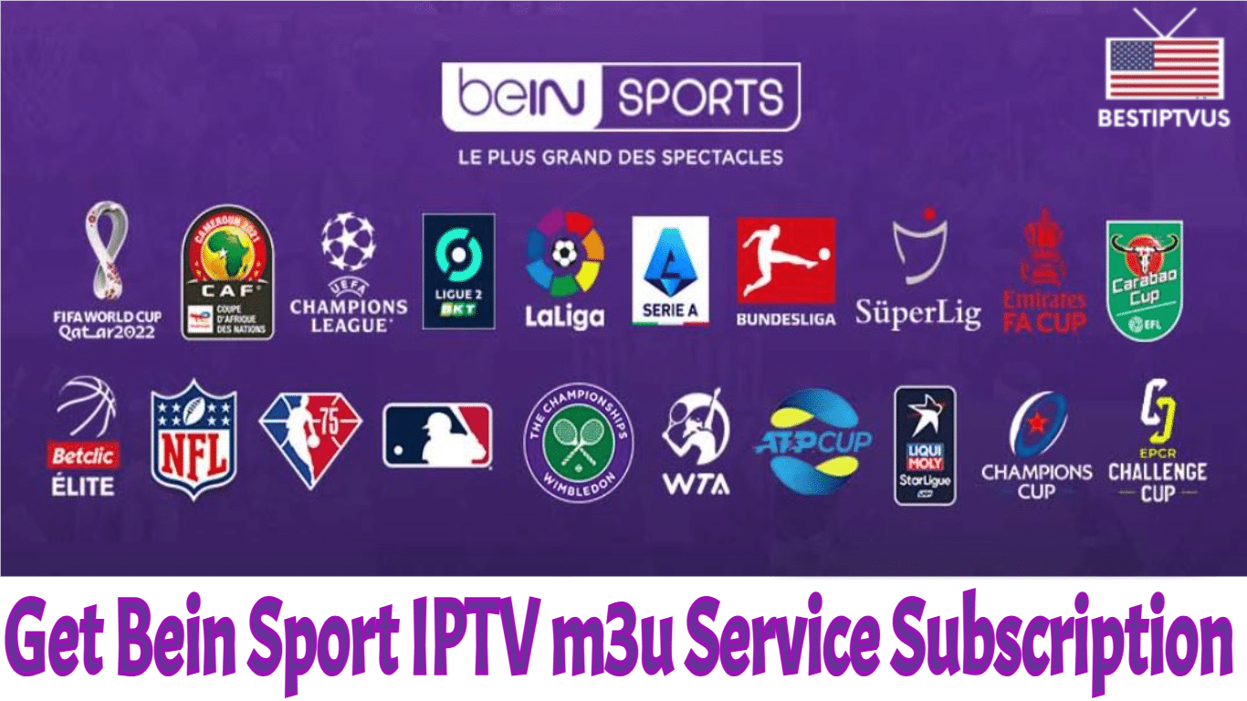 Get Bein Sport IPTV m3u Service Subscription