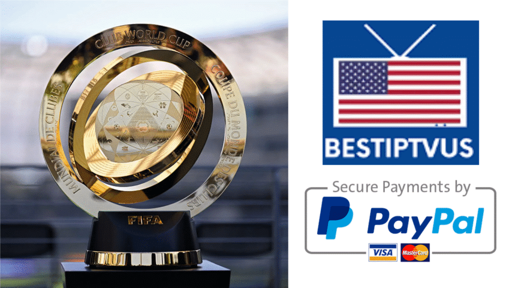 USA IPTV FIFA CLUB WORLD CUP 2025 ON TV